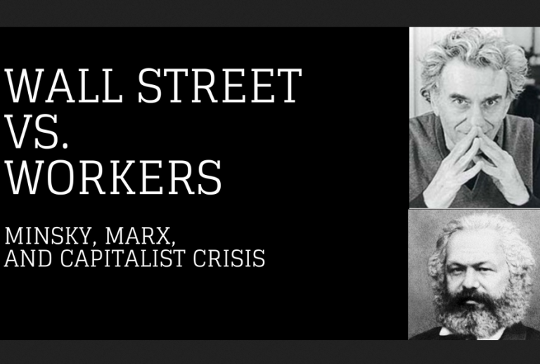 Wall Street vs Workers: Minsky, Marx, and Capitalist Crisis