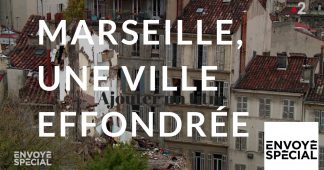 Envoyé spécial. Marseille, une ville effondrée