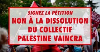 Non  à la dissolution du Collectif Palestine Vaincra