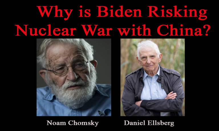 Why is Biden Risking Nuclear War with China? – Chomsky and Ellsberg