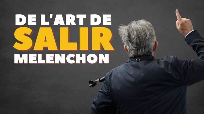 De l’art de salir Mélenchon