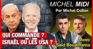 Qui commande ? Israël ou les USA ? – Michel Midi avec Saïd Bouamama