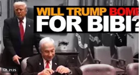 Israel pushes Trump to bomb Iran in tight timeframe by The Grayzone