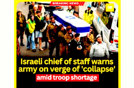 Israeli chief of staff warns that Israeli forces are ‘on course to collapse’